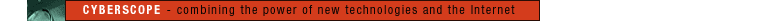 Cyberscope - combining the power of new technologies and the internet